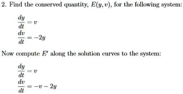 SOLVED: Find the conserved quantity, E(y, v) , for the following system ...