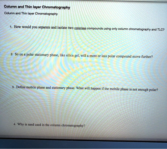 SOLVED Column and Thin Layer Chromatography How would you separate and