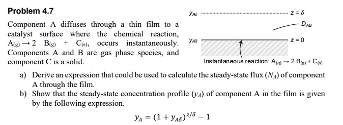 SOLVED: Component A diffuses through a thin film to a catalyst surface ...