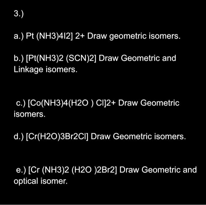 Solved 3 A Pt Nh3 4i2 2 Draw Geometric Isomers B Pt Nh3 2 Solved 3 A Pt Nh3 4i2 2 Draw Geometric Isomers B Pt Nh3 2
