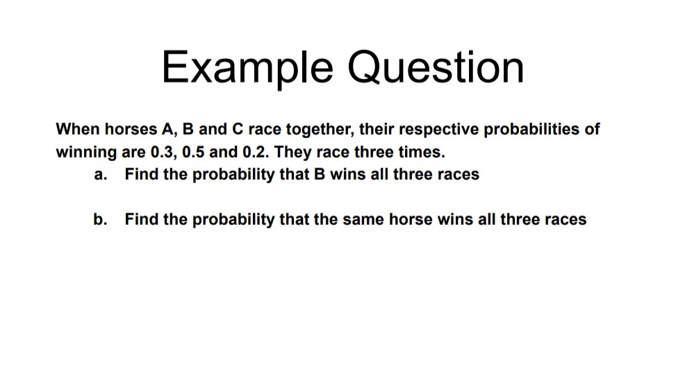 SOLVED: Example Question When Horses A, B And C Race Together, Their ...