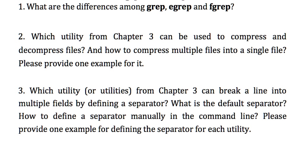 SOLVED: 1. What are the differences among grep, egrep, and fgrep? 2 ...