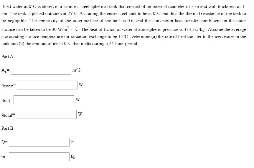 SOLVED Iced water at 0Â°C is stored in a stainless steel spherical
