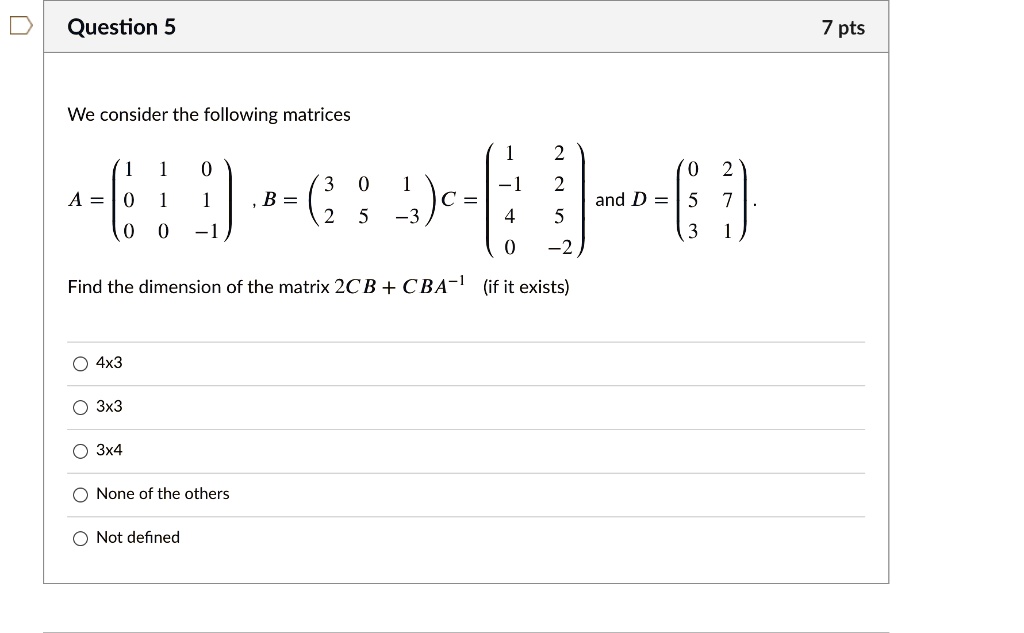 SOLVED: Question 5 7 pts We consider the following matrices B = 3 )c ...