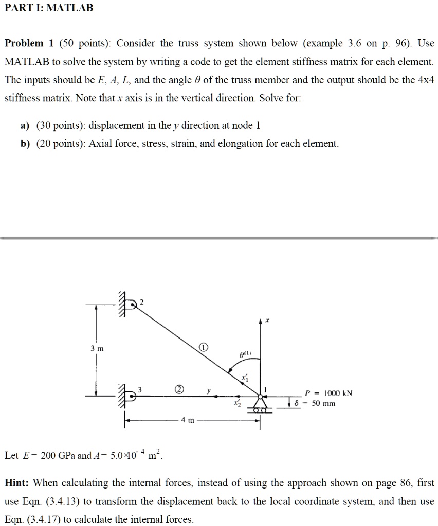 SOLVED: PART I: MATLAB Problem 1 (50 points): Consider the truss system ...