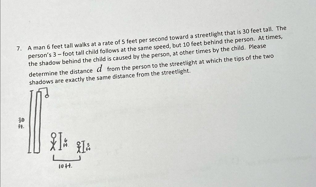 7. A man 6 feet tall walks at a rate of 5 feet per second toward a ...