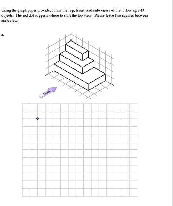 SOLVED Using the graph paper provided, draw the top, front, and side