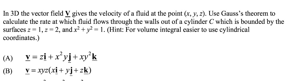 SOLVED: In 3D the vector field Y gives the velocity of a fluid at the ...