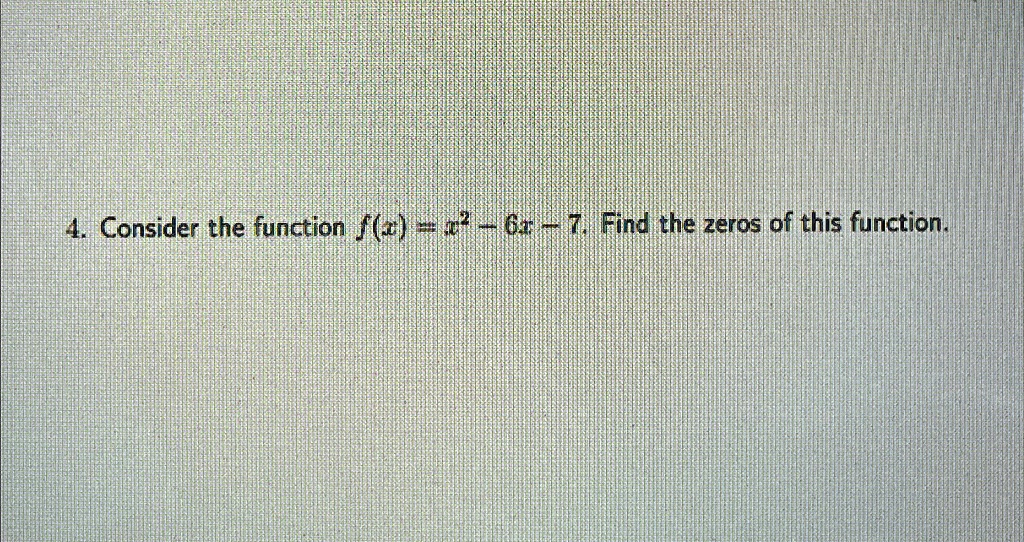 consider the function fx x2 6x 7 find the zeros of this function 04514