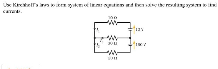 Use Kirchhoff's laws to form system of linear equations and then solve the resulting system to find currents.

10 ??
I?
10 V
I?
30 ??
I?
130 V
20 ??