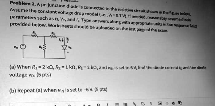 SOLVED: Problem 2.A pn junction diode is connected to the resistive ...