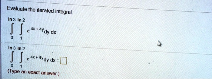 Solved Evaluate The Iterated Integral In 3 In 2 [5 E 4x Aaydy Dx