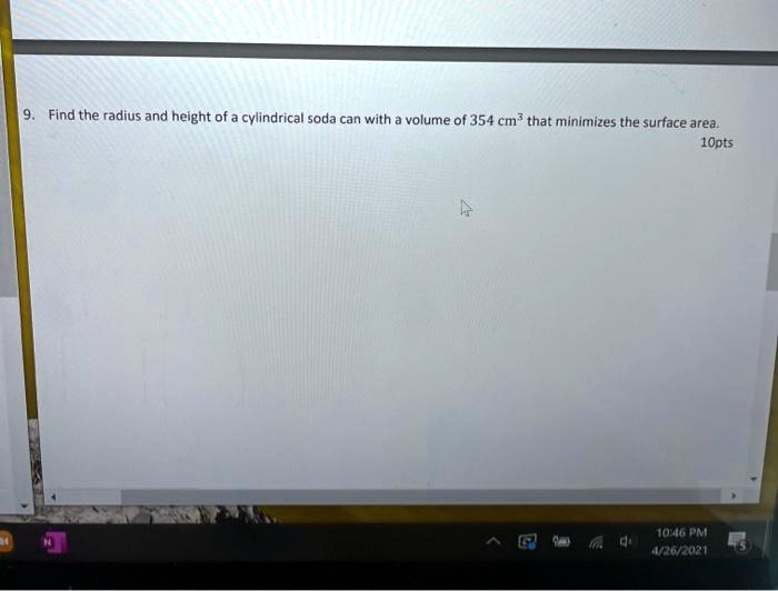 SOLVED Find the radius and height of a cylindrical soda can with