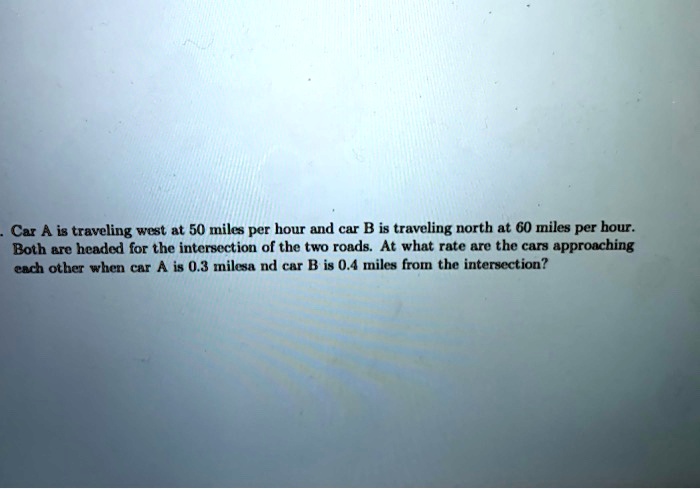 SOLVED: Car A Is Traveling West At 50 Miles Per Hour And Car B Is ...