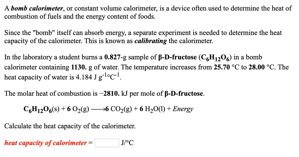 SOLVED Abomb calorimeter, Or constant volume calorimeter; is a device
