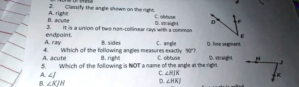 SOLVED: On The Right, Classify The Angle Shown As C. Obtuse B. Acute D ...