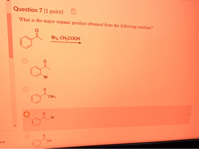 SOLVED: Question 7 (1 point) What is the major organic product obtained ...