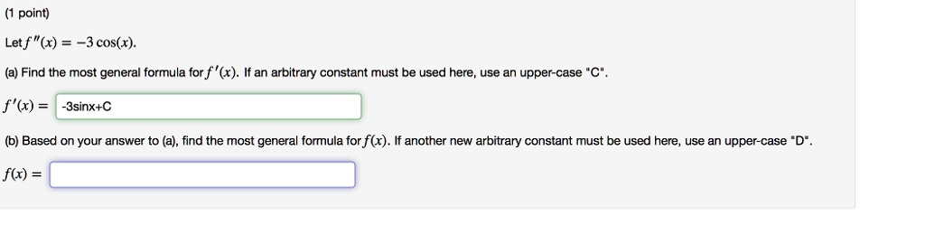 SOLVED: point) Let f " (x) = -3cos(x). (a) Find the most general ...