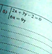 6)  2x + 3y - 2 = 0 
 6x = 9y 