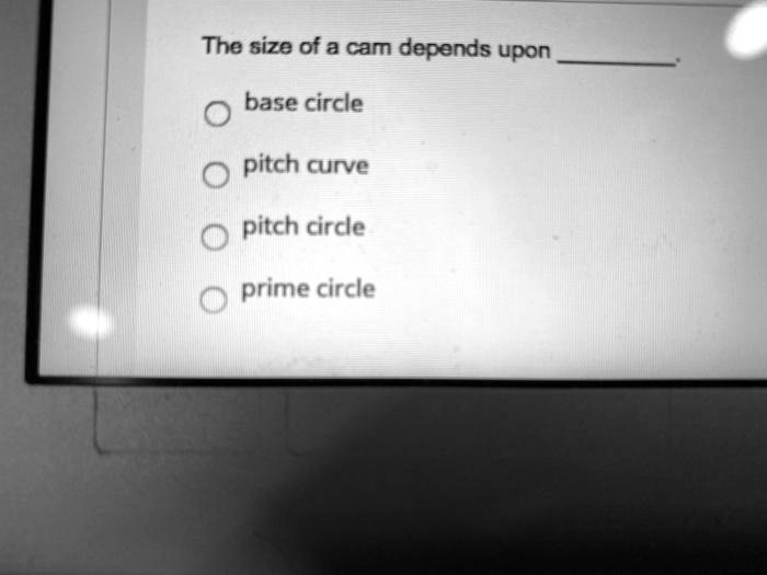 SOLVED The size of a cam depends upon base circle pitch curve pitch