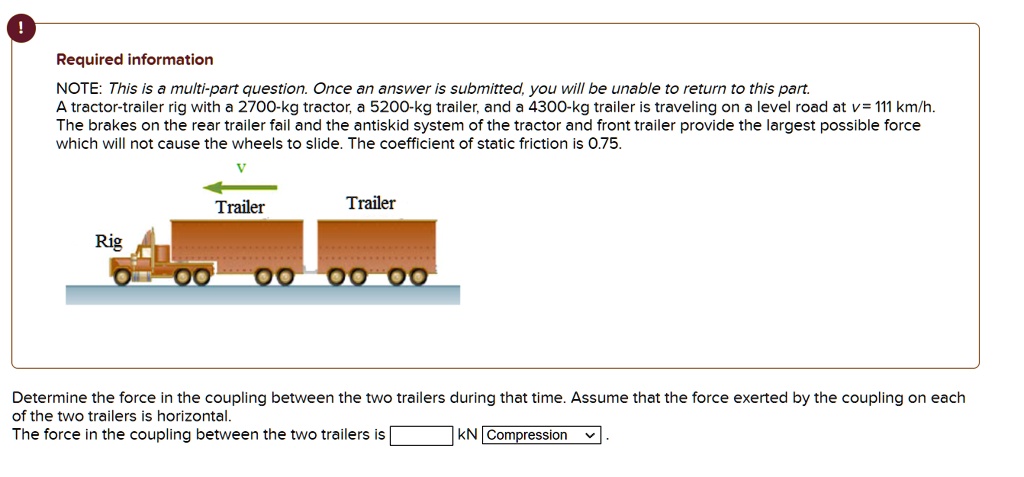 Trailer Rigs Explained SOLVED: A tractor-trailer rig with a 2700-kg tractor, a 5200-kg trailer ...