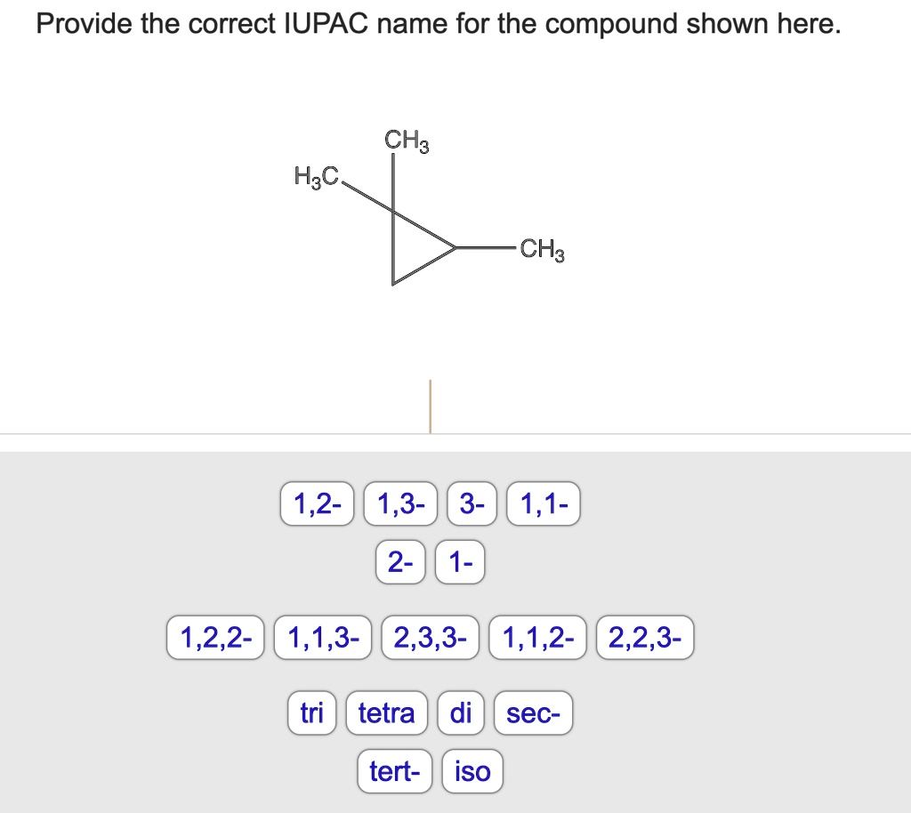 SOLVED: Provide the correct IUPAC name for the compound shown here ...