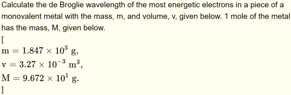 Solved Calculate The De Broglie Wavelength Of The Most Energetic Electrons In A Piece Of A