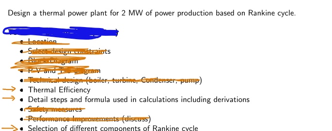 design a thermal power plant for 2 mw of power production based on rankine cycle location select design constraints block diagram p v and t s diagram technical design boiler turbine condense 65438
