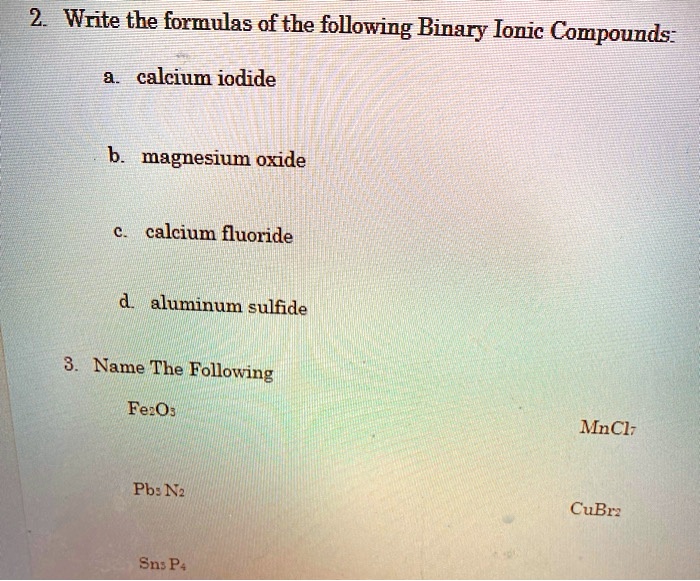 SOLVED 2 Write the formulas of the following Binary Ionic Compounds