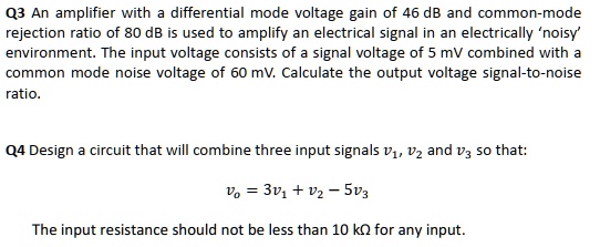 SOLVED: Q3: An amplifier with a differential mode voltage gain of 46 dB ...
