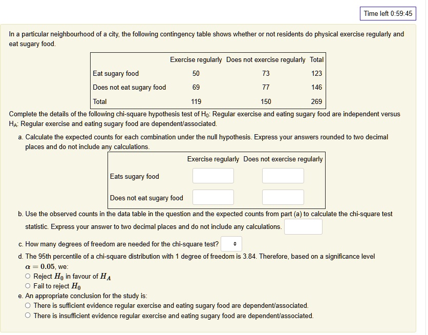 time left 05945 in a particular neighbourhood of a city the following contingency table shows whether or not residents do physical exercise regularly and eat sugary food exercise regularly d 88909