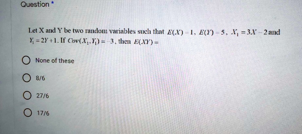 SOLVED: Question Let X and Y be twO random variables such that E(r) Y ...