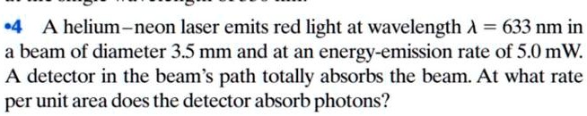 SOLVED: A helium-neon laser emits red light at wavelength A = 633 nm in ...