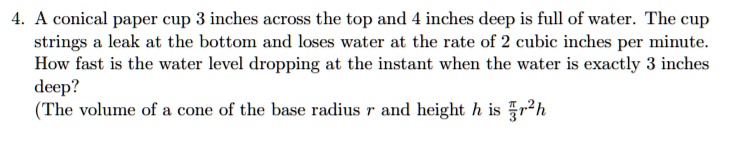 4 a conical paper cup 3 inches across the top and 4 inches deep is full ...