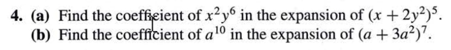 4 a find the coefficient of x2 y6 in the expansion of x 2y25 b find the coefficient of a10 in the expansion of a 3a27 08204