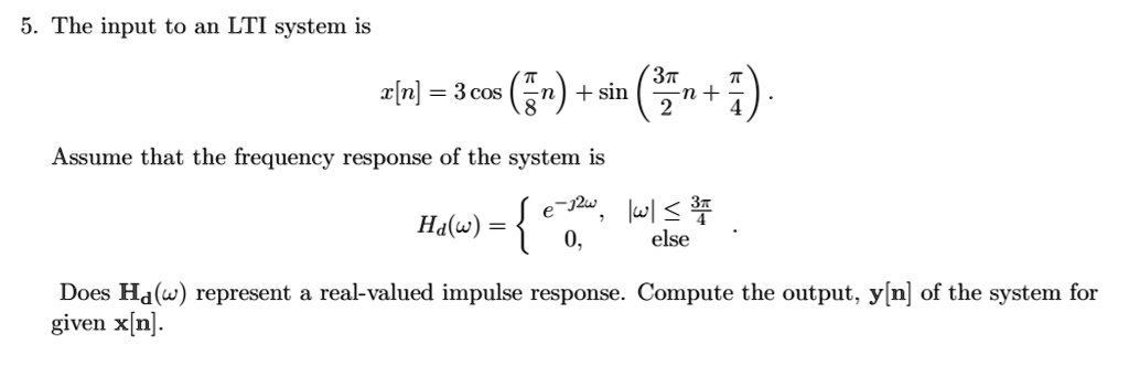 SOLVED: The input to an LTI system is c[n] = 3cos. Assume that the ...