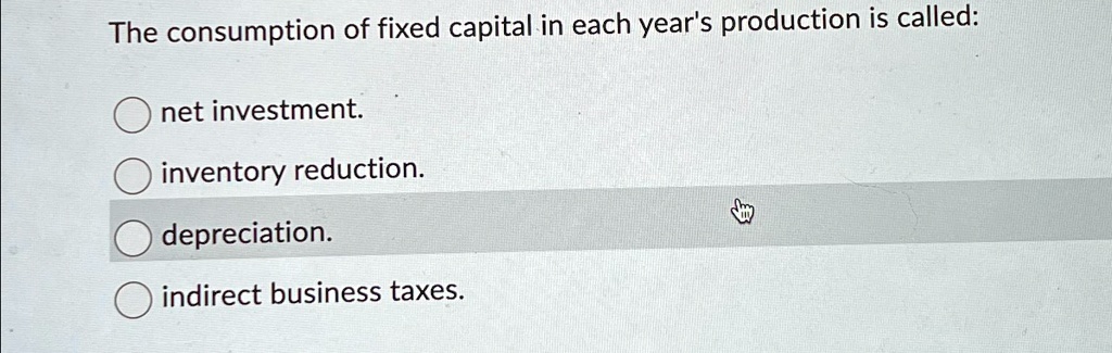 Consumption Of Fixed Capital Depreciation Can Be Determined By SOLVED: The consumption of fixed capital in each year's production is
