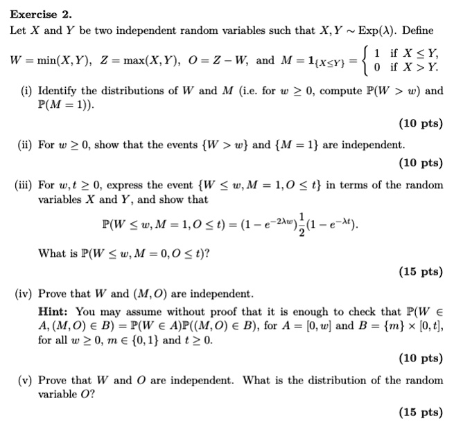 Solved Exercise 2 Let X And Y Be Two Independent Random Variables Such That X Y Exp A Define If X Y If X Y W Min X Y Z Max Xy O Z W And M