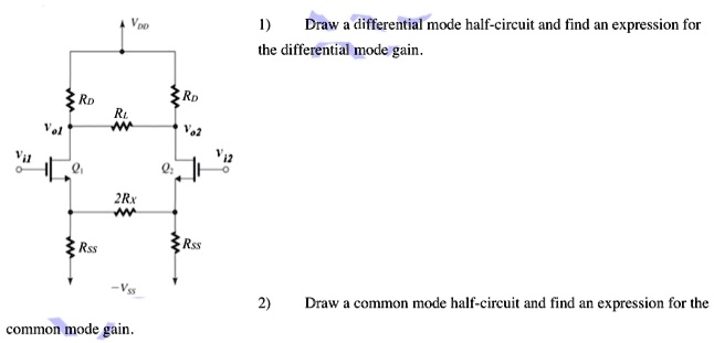 1) Draw a differential mode half-circuit and find an expression for the ...