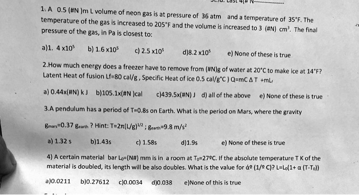 Solved 1 4 0 5 N Im Volume Of Neon Bas At Pressure Of 36 Atm And Temperature Of Temperature Of The Gas Is Increased To 5 F 35 F The And The Volume Is Increased To