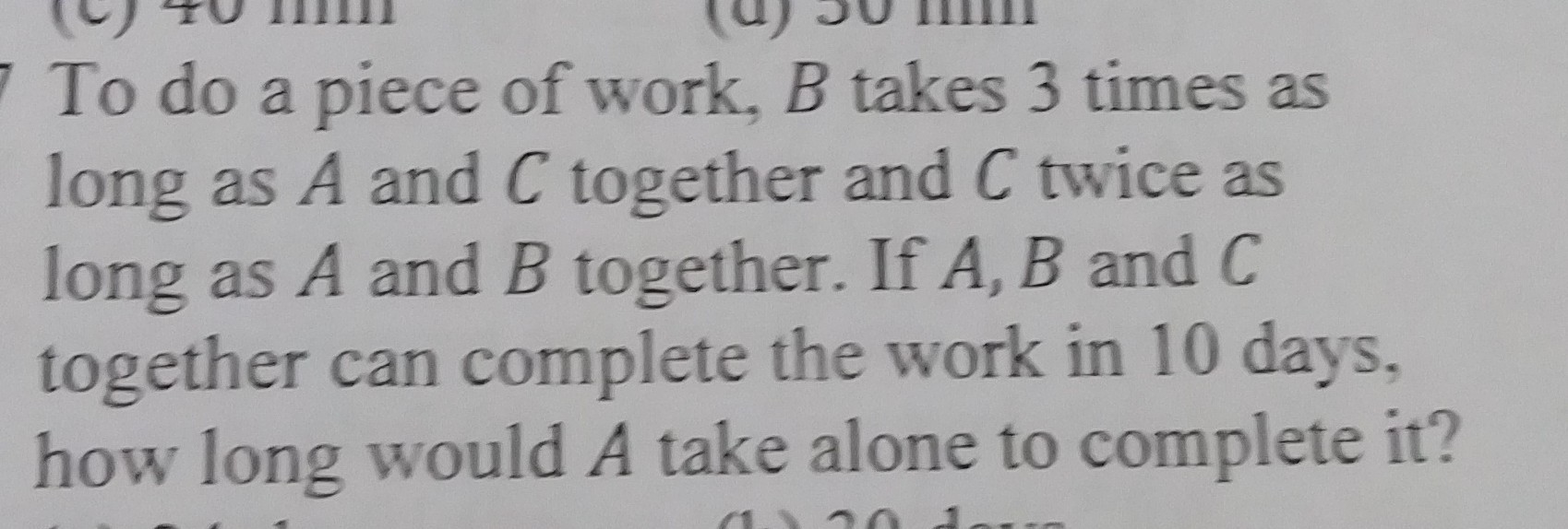 SOLVED: To Do A Piece Of Work, B Takes 3 Times As Long As A And C ...