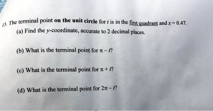 SOLVED: The terminal point on the unit circle for t is in the first ...