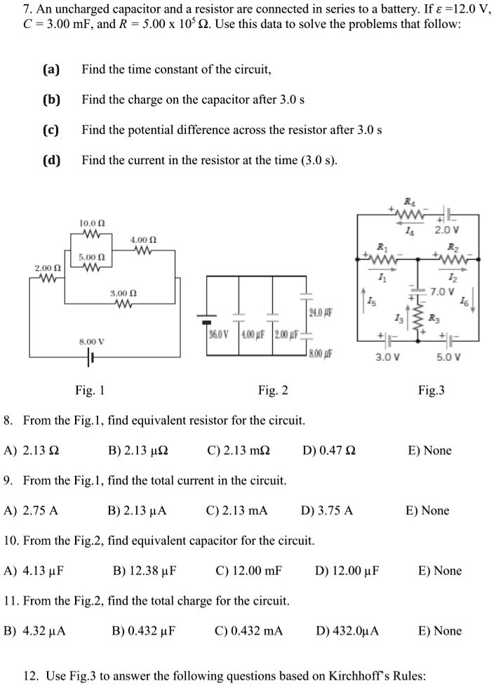 Solved An Uncharged Capacitor And Resistor Are Connected In Serics T0 A Battery If A 12 0 V C 3 00 Mf And R 5 00 X 105 Q Use This Data T0 Solve
