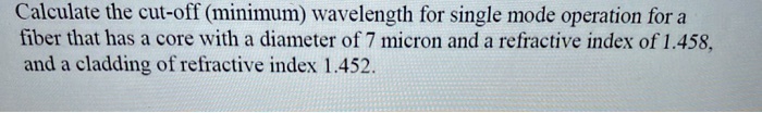 calculate the cut off minimum wavelength for single mode operation for ...