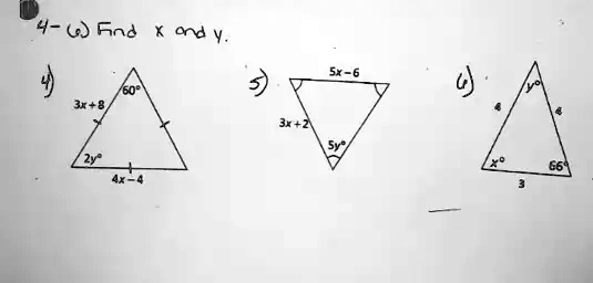 4-6 Find x and y.
4)
60°
3x+8
2y°
4x-4
5)
5x-6
3x+2
5y°
6)
66°
3