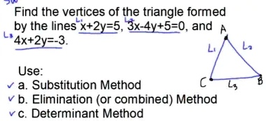 Find the vertices of the triangle formed
by the lines x+2y=5, 3x-4y+5=0, and 4x+2y=-3.