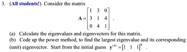 3. (All students!) Consider the matrix A