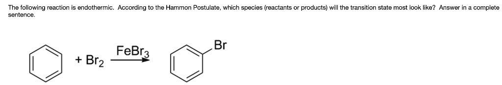 Solved The Following Reaction Is Endothermic According To The Hammond Postulate Which Species 5983