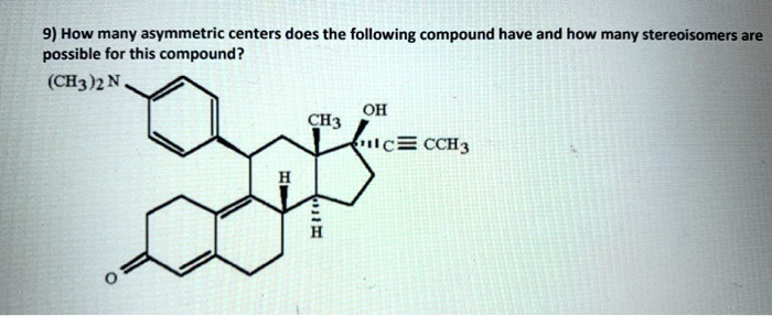 SOLVED: 9) How many asymmetric centers does the following compound have