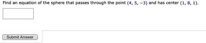 Find an equation of the sphere that passes through the point (4, 5, -3) and has center (1, 8, 1).